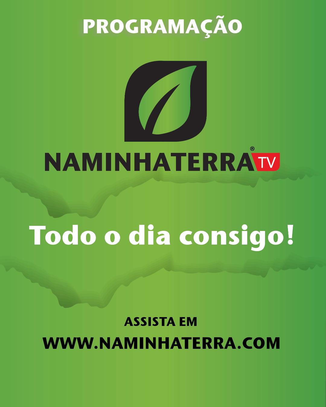 Programação NAMINHATERRA TV | Todo o dia consigo!