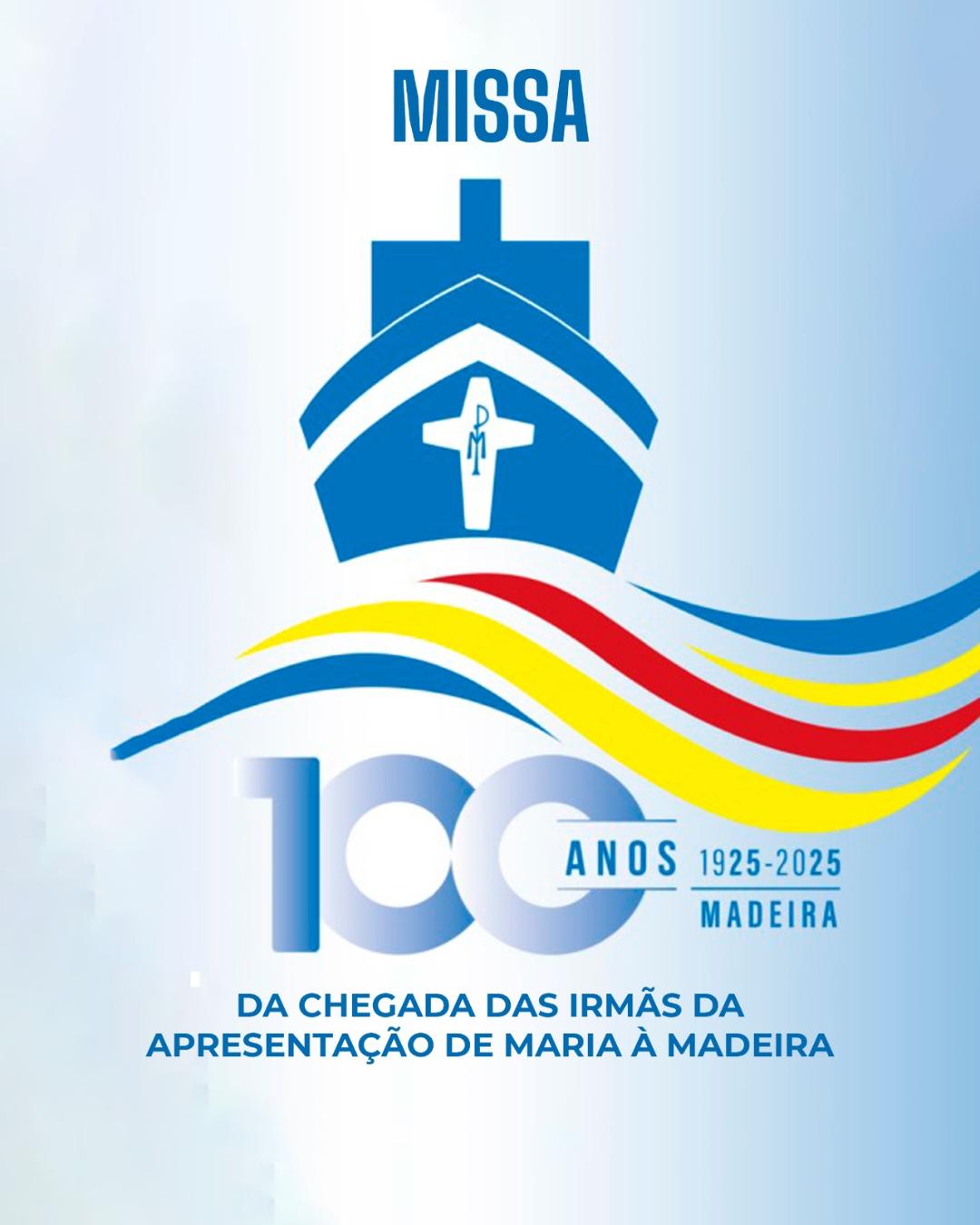 MISSA: 100 ANOS DA CHEGADA DAS IRMÃS DA APRESENTAÇÃO DE MARIA À MADEIRA