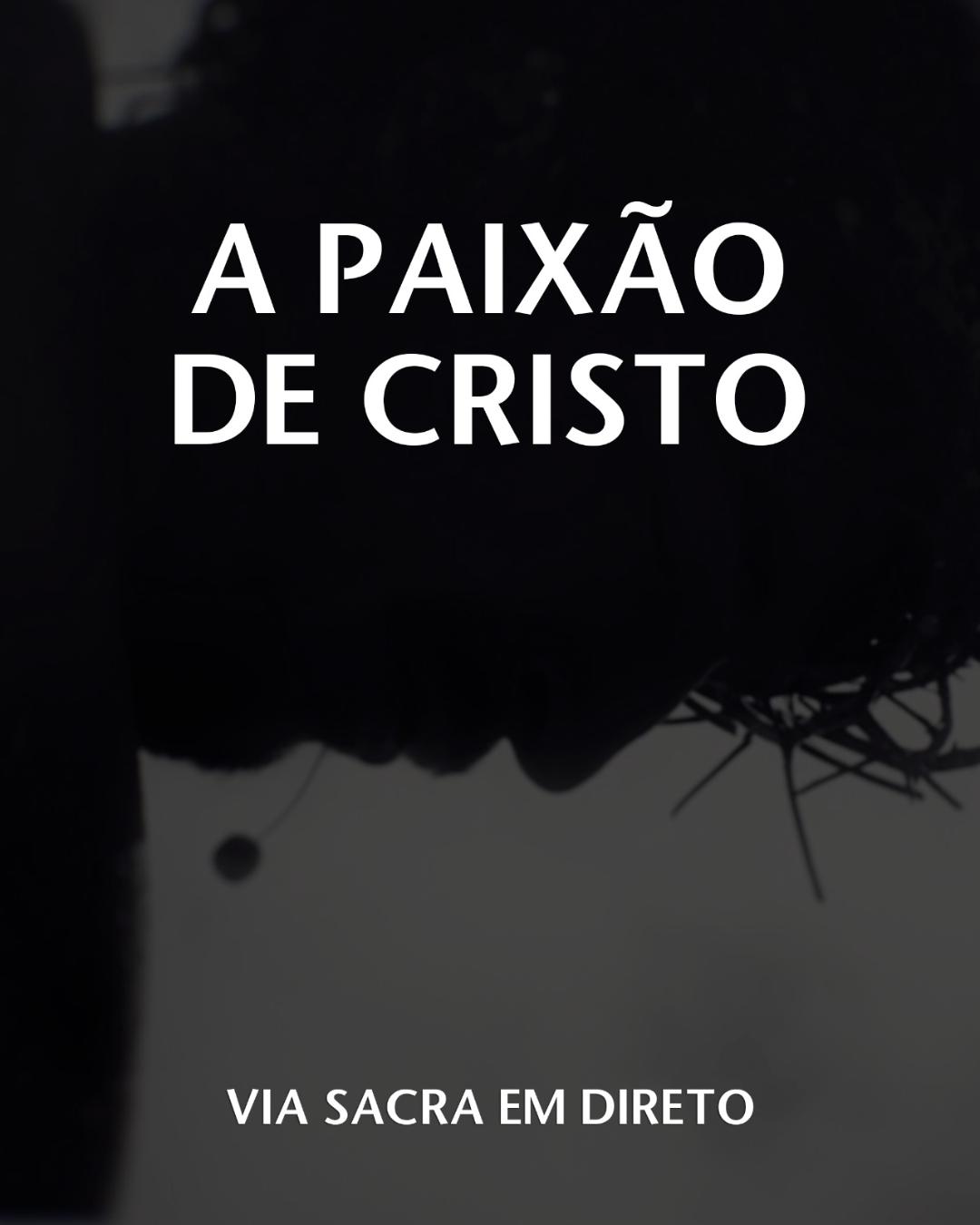 A PAIXÃO DE CRISTO | VIA-SACRA EM DIRETO