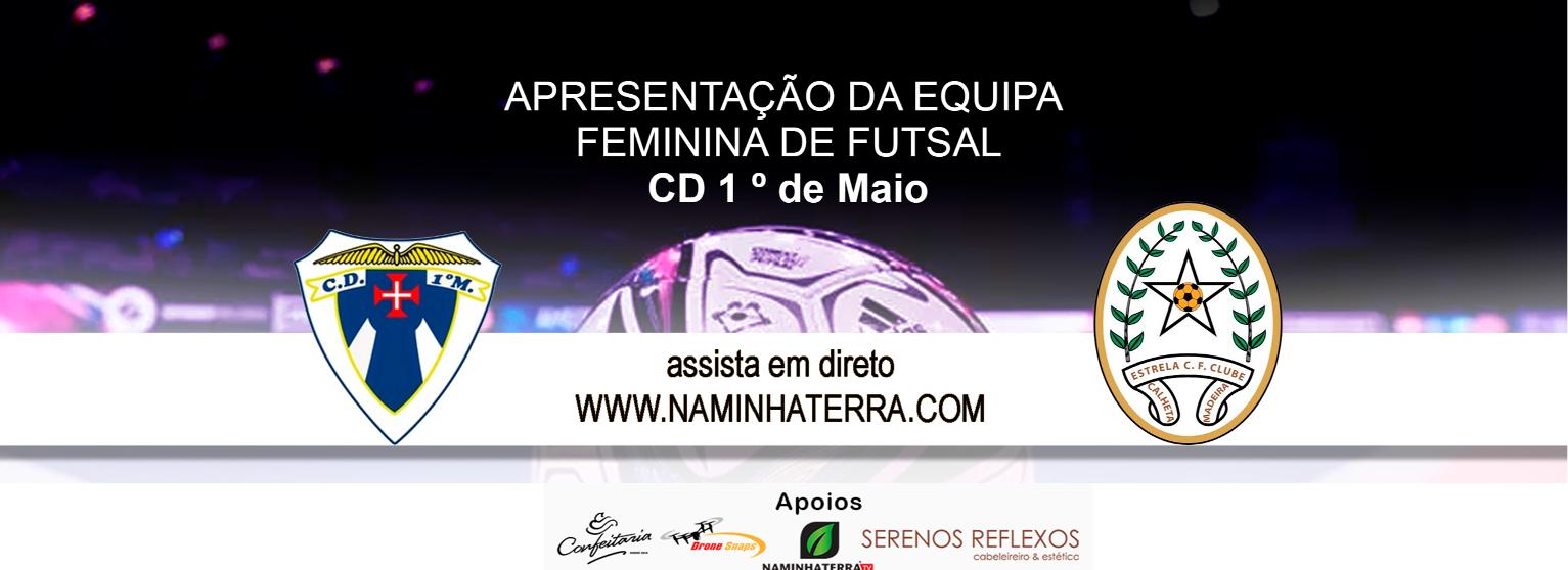 Apresentação Futsal feminino do CD 1° de Maio e Jogo Pré-época contra Estrela da Calheta