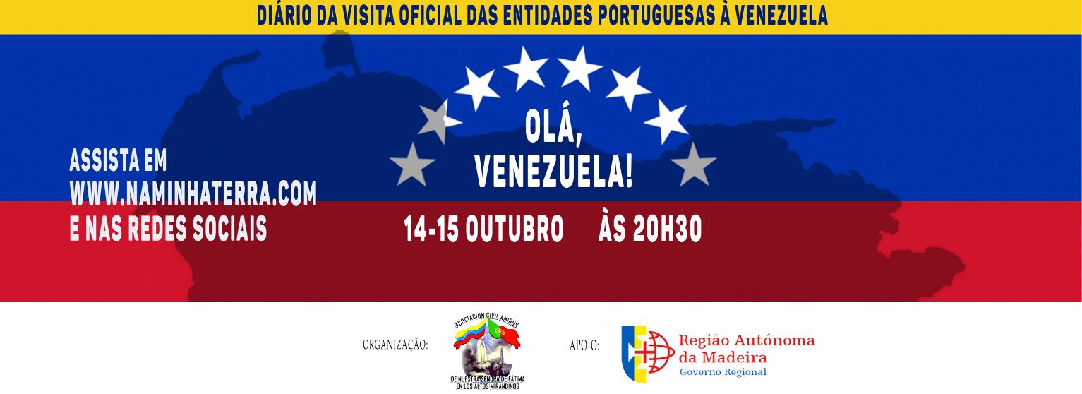 OLÁ, VENEZUELA - Diário da Visita oficial das entidades Portuguesas à Venezuela