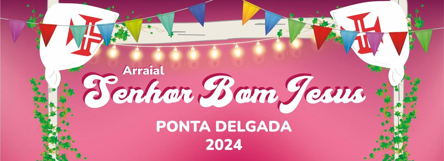 ARRAIAL SENHOR BOM JESUS | PONTA DELGADA