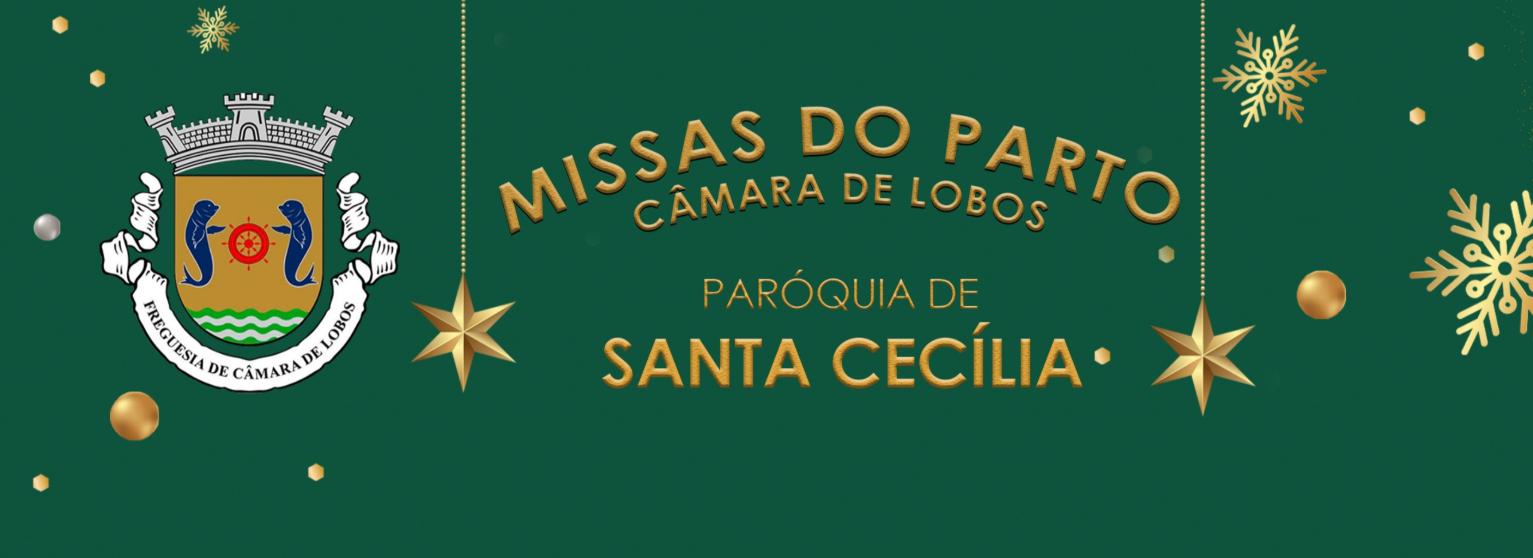 SANTA CECÍLIA | MISSAS DO PARTO JUNTA DE FREGUESIA DE CÂMARA DE LOBOS