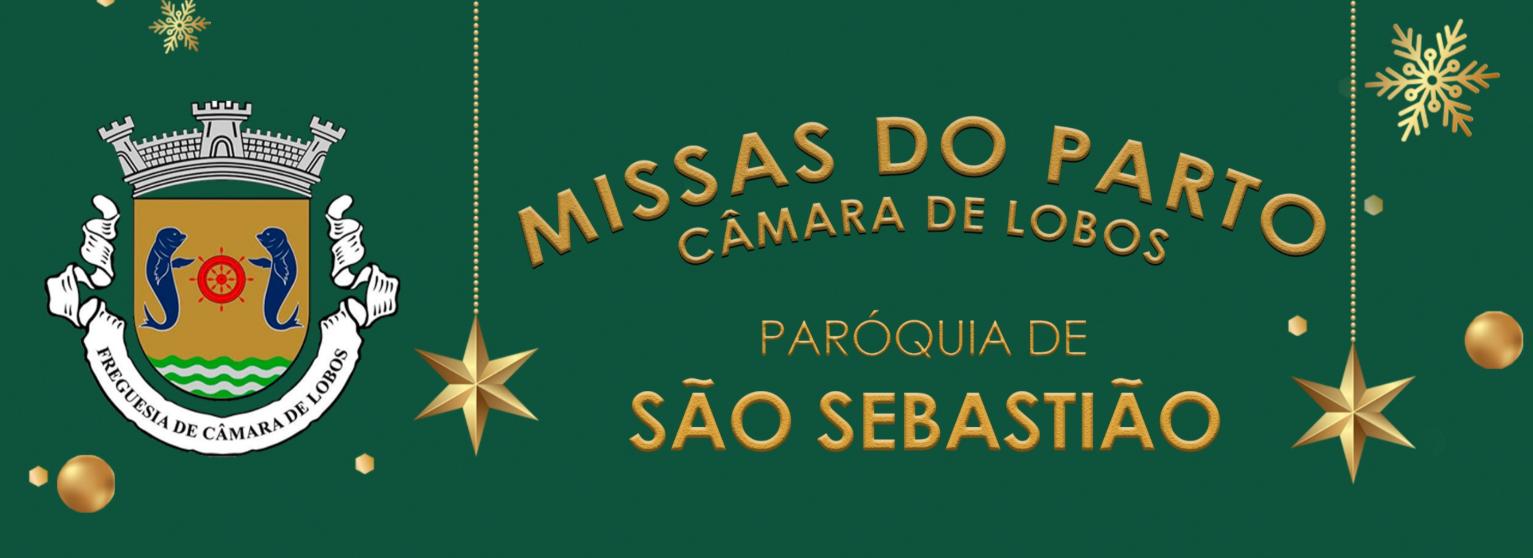 SÃO SEBASTIÃO | MISSAS DO PARTO JUNTA DE FREGUESIA DE CÂMARA DE LOBOS