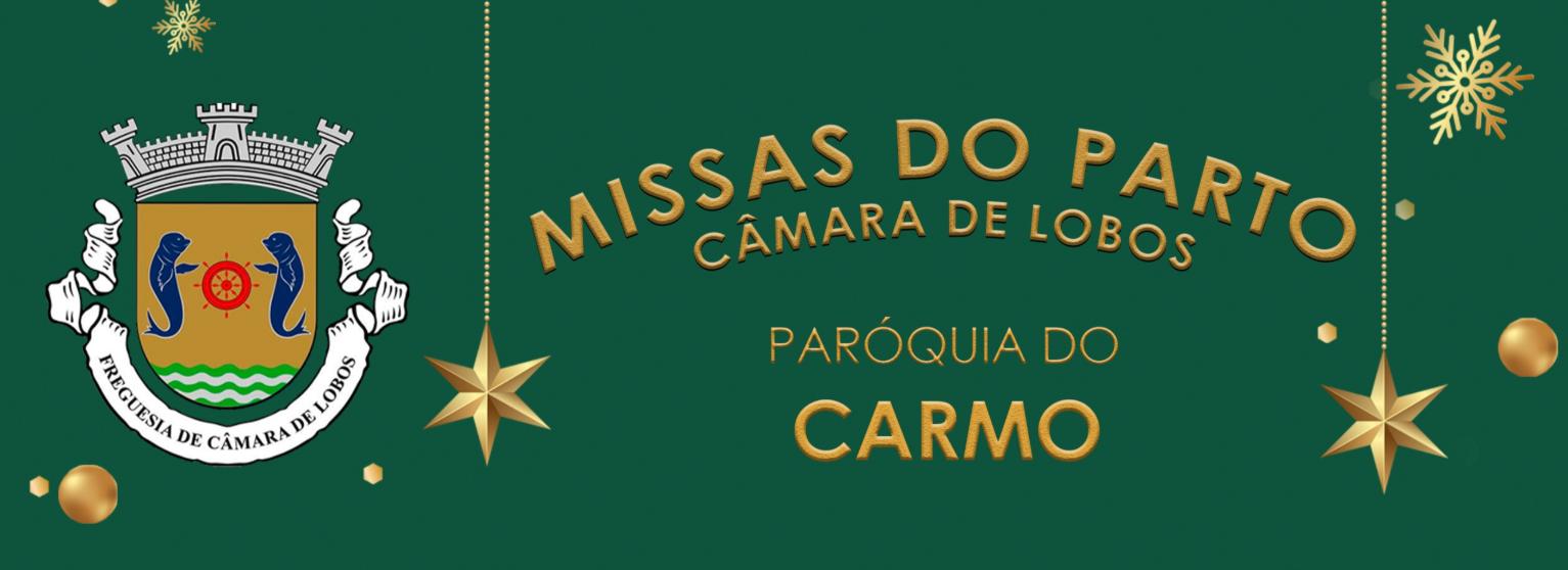 CARMO | MISSAS DO PARTO JUNTA DE FREGUESIA DE CÂMARA DE LOBOS