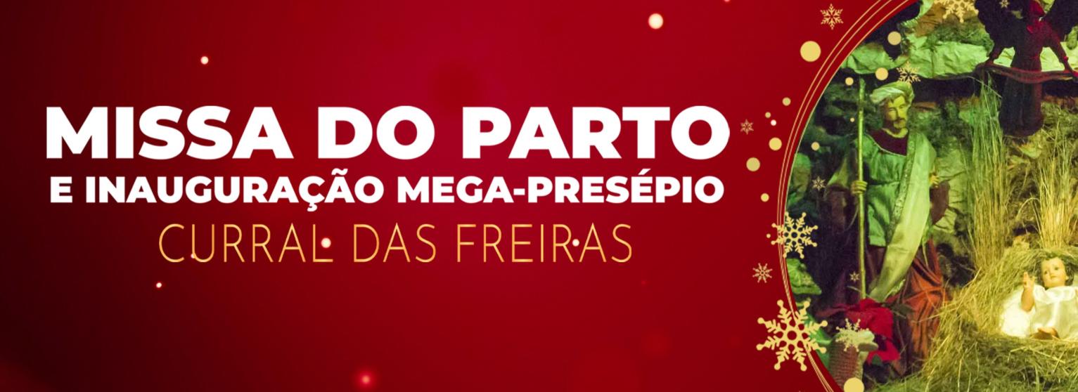 MISSA DO PARTO E INAUGURAÇÃO MEGA-PRESÉPIO | CURRAL DAS FREIRAS