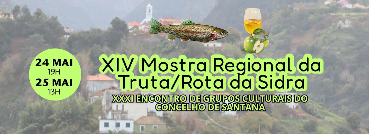 XIV MOSTRA REGIONAL DA TRUTA / ROTA DA SIDRA - XXXI ENCONTRO DE GRUPOS CULTURAIS DO CONCELHO DE SANTANA