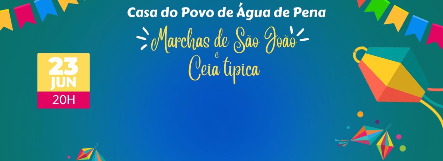 MARCHAS POPULARES E CEIA TÍPICA DE SÃO JOÃO 2025 - ÁGUA DE PENA 
