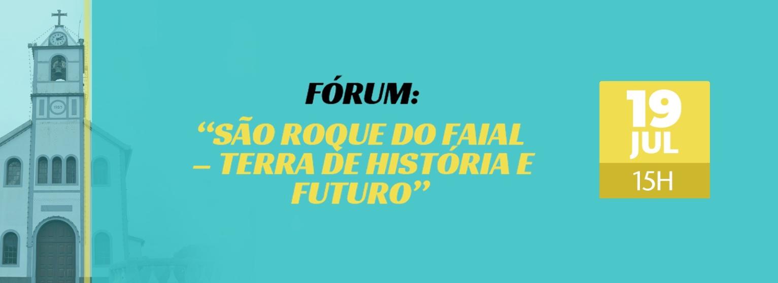 FÓRUM: SÃO ROQUE DO FAIAL - TERRA DE HISTÓRIA E FUTURO