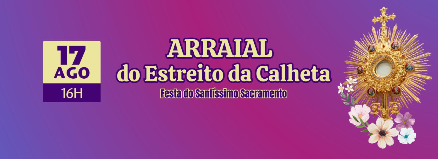 ARRAIAL DO ESTREITO DA CALHETA 2025 - SANTÍMISSIMO SACRAMENTO 
