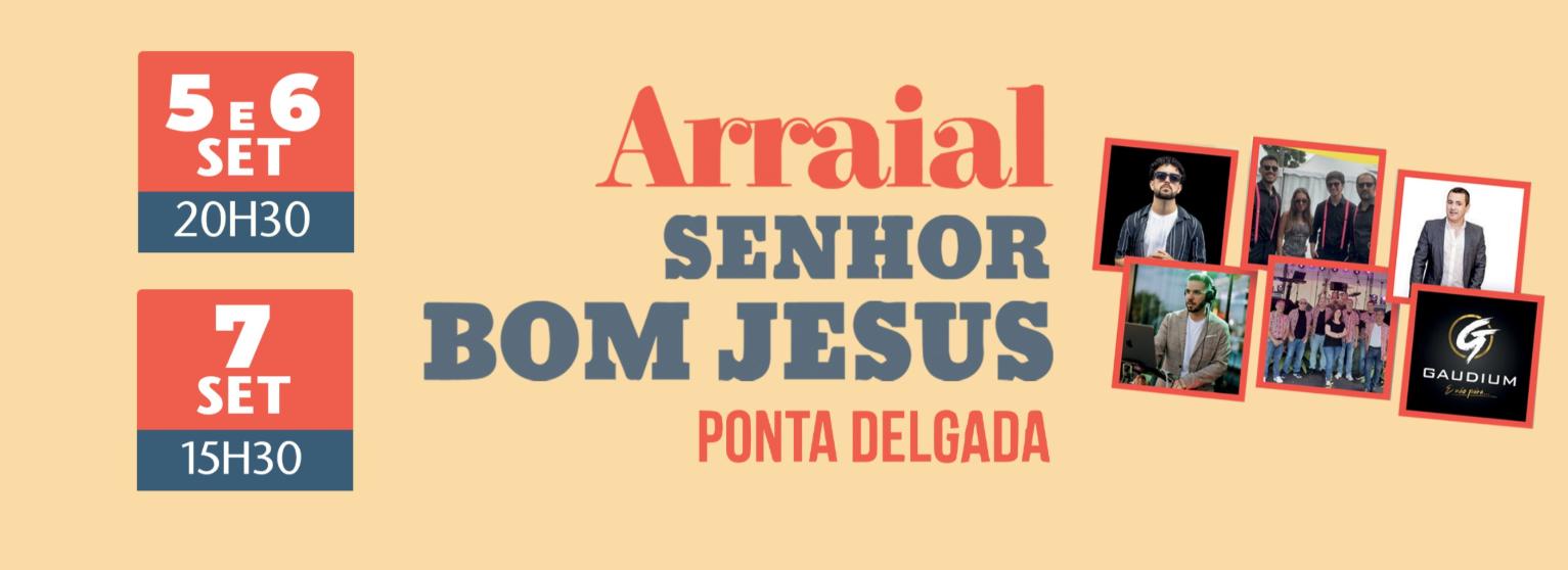 ARRAIAL SENHOR BOM JESUS | PONTA DELGADA