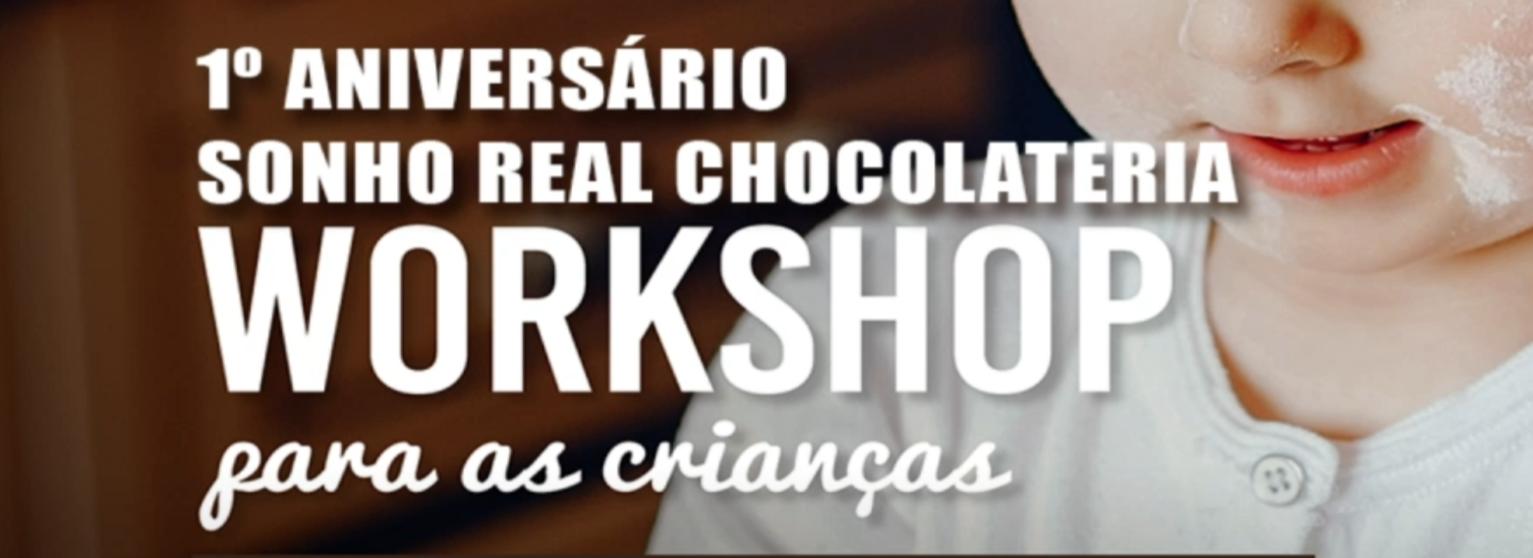 1º Aniversário do Sonho Real Chocolateira - Workshop para crianças