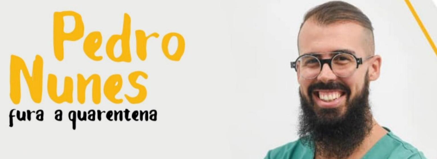 Pedro Nunes Fura a quarentena