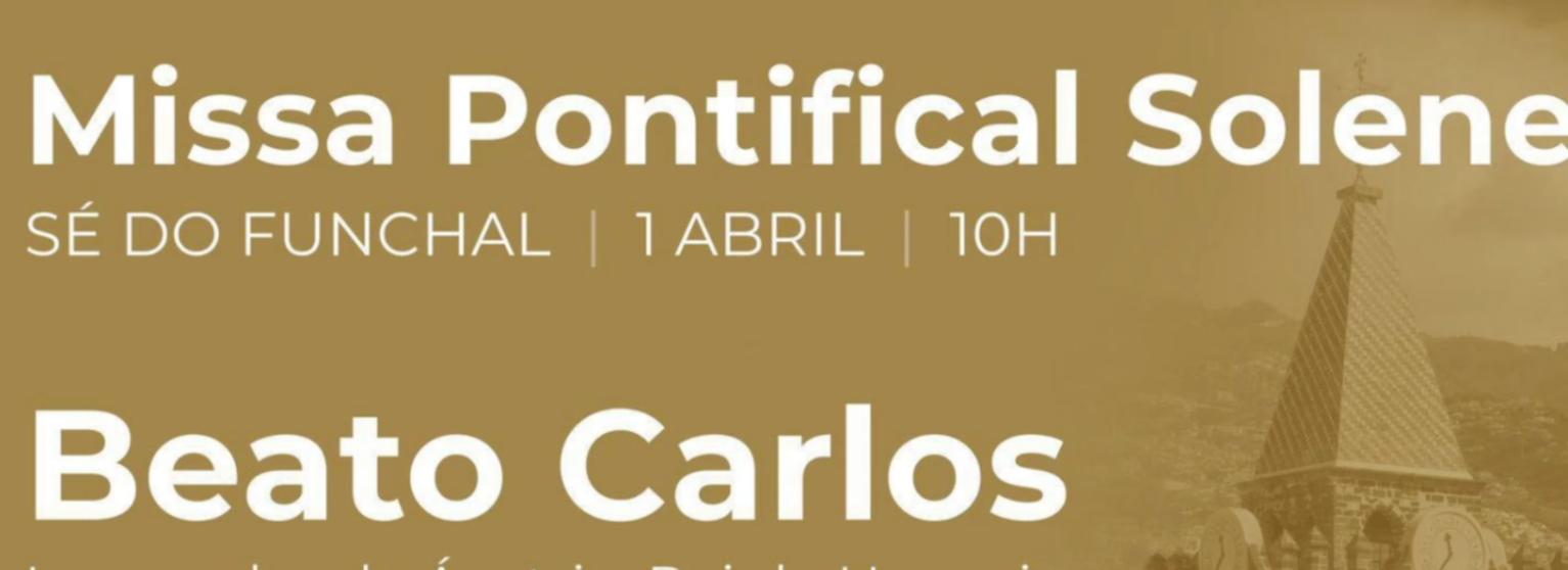 Missa Pontifical Solene - I Centenário do Falecimento do Beato Carlos D´Áustria