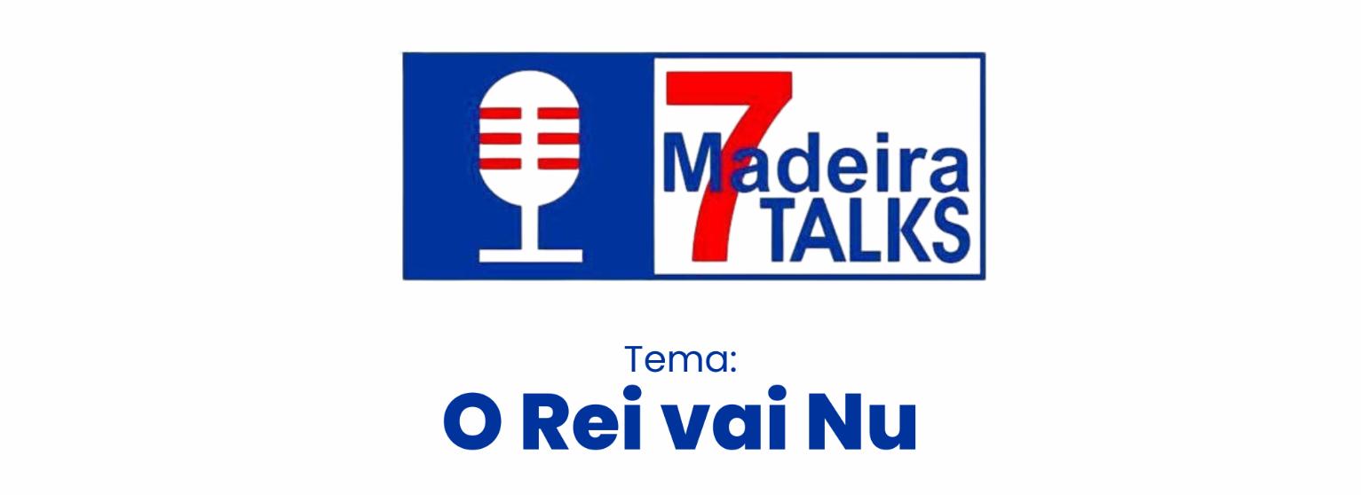 MADEIRA 7 TALKS - CONVERSAS IMPROVÁVEIS